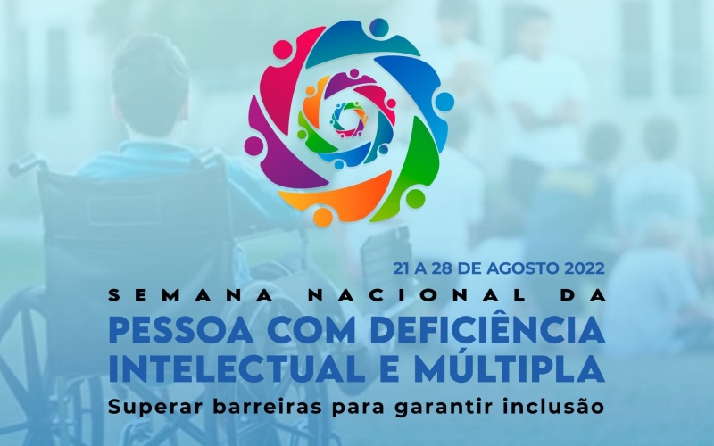 Semana Nacional da Pessoa com Deficiência Intelectual e Múltipla